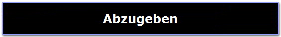 Abzugeben
